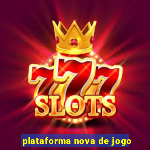 plataforma nova de jogo